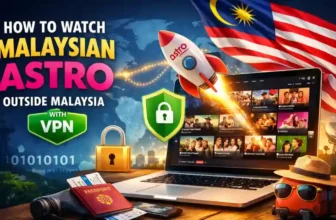 how to watch Malaysian Astro outside Malaysia